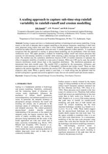 A scaling approach to capture sub-time-step rainfall variability in rainfall-runoff and erosion modelling D.D. Kandela, b, A.W. Western a, and R.B. Grayson a a  Cooperative Research Centre for Catchment Hydrology, Centre