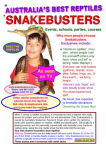 SNAKEBUSTERS Events, schools, parties, courses Why more people choose Snakebusters. Exclusives include: