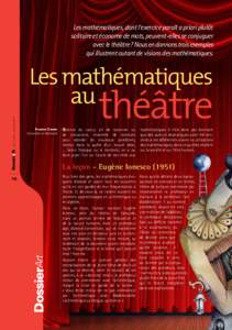 Les mathématiques, dont l’exercice paraît a priori plutôt solitaire et économe de mots, peuvent-elles se conjuguer avec le théâtre ? Nous en donnons trois exemples qui illustrent autant de visions des mathématiq