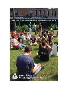 The New York State Summer Young Writers Institute hat you hold in your hands are the poems and stories – true and imagined – that the students of the New York State Summer Young
