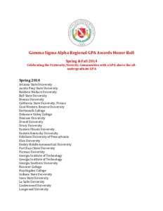   Gamma	
  Sigma	
  Alpha	
  Regional	
  GPA	
  Awards	
  Honor	
  Roll	
   Spring	
  &	
  Fall	
  2014	
   Celebrating	
  the	
  Fraternity/Sorority	
  Communities	
  with	
  a	
  GPA	
  above	
  th