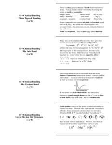 There are three general classes of bonds that form between atoms. You can predict which will form by classifying the atoms as metals or nonmetals: 15 • Chemical Bonding Three Types of Bonding