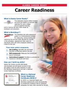 ALASKA CAREER READY  Career Readiness What is Alaska Career Ready? This statewide program allows student and adult job seekers to evaluate their