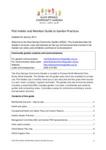 Plot	
  Holder	
  and	
  Member	
  Guide	
  to	
  Garden	
  Practices	
   Updated 20 January 2014 Welcome to the Alice Springs Community Garden (ASCG). This Guide describes the Garden’s structure, rules and pra