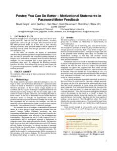 Poster: You Can Do Better – Motivational Statements in Password-Meter Feedback David Eargle*, John Godfrey†, Hsin Miao†, Scott Stevenson†, Rich Shay†, Blase Ur†, Lorrie Cranor† *University of Pittsburgh †