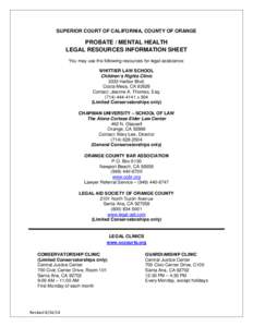 SUPERIOR COURT OF CALIFORNIA, COUNTY OF ORANGE  PROBATE / MENTAL HEALTH LEGAL RESOURCES INFORMATION SHEET You may use the following resources for legal assistance: WHITTIER LAW SCHOOL
