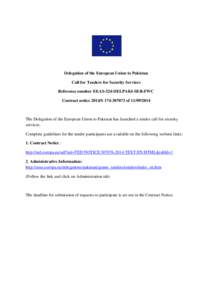 Delegation of the European Union to Pakistan Call for Tenders for Security Services Reference number EEAS-324-DELPAKI-SER-FWC Contract notice 2014/S[removed]of[removed]The Delegation of the European Union to Pakis
