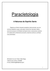 Paracletologia A Natureza do Espírito Santo Rogamos ao Senhor enquanto estudamos neste seminário, que nos encha de sabedoria e graça, para poder ministrar tão importante matéria acerca da natureza e do Ministério d