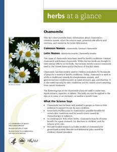 Chamomile This fact sheet provides basic information about chamomile— common names, what the science says, potential side effects and cautions, and resources for more information.  Common Names—chamomile, German cham