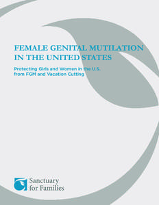 FEMALE GENITAL MUTILATION IN THE UNITED STATES Protecting Girls and Women in the U.S. from FGM and Vacation Cutting  ACKNOWLEDGMENTS