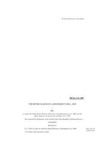 TO BE INTRODUCED IN LOK SABHA  Bill No. 17 of 2009 THE METRO RAILWAYS (AMENDMENT) BILL, 2009 A