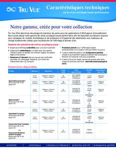 Caractéristiques techniques  sur le verre acrylique haute performance Notre gamme, créée pour votre collection Tru Vue offre désormais davantage de solutions de verres pour les applications d’affichage et d’encad