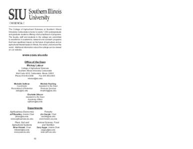 The College of Agricultural Sciences at Southern Illinois University Carbondale is home to nearly 1,000 undergraduate and graduate students offering a full compliment of programs. The faculty, staff and students in the c