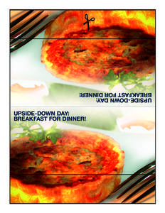  UPSIDE-DOWN DAY: BREAKFAST FOR DINNER! UPSIDE-DOWN DAY: BREAKFAST FOR DINNER!