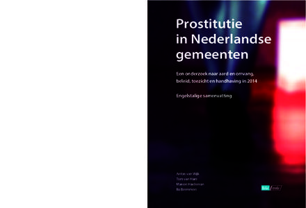 Prostitutie in Nederlandse gemeenten Een onderzoek naar aard en omvang, beleid, toezicht en handhaving in 2014 Engelstalige samenvatting