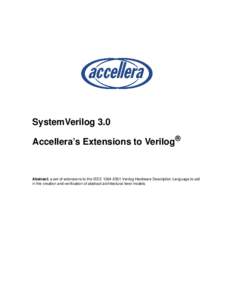 SystemVerilog 3.0 Accellera’s Extensions to Verilog® Abstract: a set of extensions to the IEEE[removed]Verilog Hardware Description Language to aid in the creation and verification of abstract architectural level mo