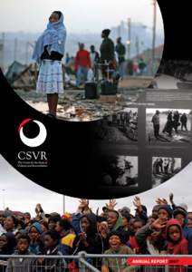 ANNUAL REPORT 2007  ABOUT CSVR The Centre for the Study of Violence and Reconciliation (CSVR) is an independent, non-profit organisation founded in[removed]The primary goals of CSVR are to contribute to the building of vi