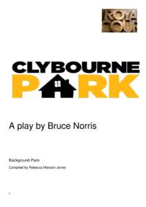 A play by Bruce Norris  Background Pack Compiled by Rebecca Manson Jones  1