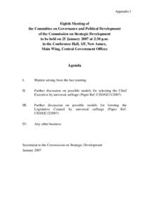 Appendix I  Eighth Meeting of the Committee on Governance and Political Development of the Commission on Strategic Development to be held on 25 January 2007 at 2:30 p.m.