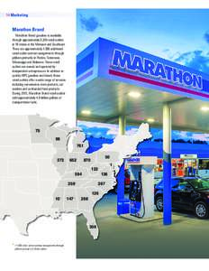 14 Marketing  Marathon Brand Marathon Brand gasoline is available through approximately 5,200 retail outlets in 18 states in the Midwest and Southeast.