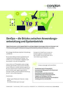 company of  DevOps – die Brücke zwischen Anwendungsentwicklung und Systembetrieb Digitale Transformation und der steigende Bedarf an kurzfristig verfügbaren Anwendungen erfordern ein Umdenken in der IT. Die Herausfor