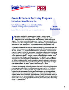 Green Economic Recovery Program Impact on New Hampshire Part of a National Program to Create Good Jobs and Start Building a Low-Carbon Economy By Robert Pollin, Heidi Garrett-Peltier, James Heintz, and Helen Scharber