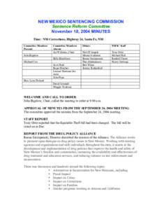 NEW MEXICO SENTENCING COMMISSION Sentence Reform Committee November 18, 2004 MINUTES Time: NM Corrections, Highway 14, Santa Fe, NM Committee Members Present