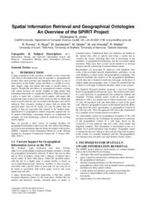 Spatial Information Retrieval and Geographical Ontologies An Overview of the SPIRIT Project Christopher B. Jones Cardiff University, Department of Computer Science, Cardiff, UK, + {} 1