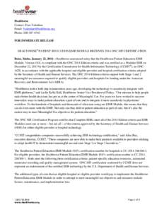 Healthwise Contact: Fran Valentine Email: [removed] Phone: [removed]FOR IMMEDIATE RELEASE HEALTHWISE® PATIENT EDUCATION EMR MODULE RECEIVES 2014 ONC HIT CERTIFICATION