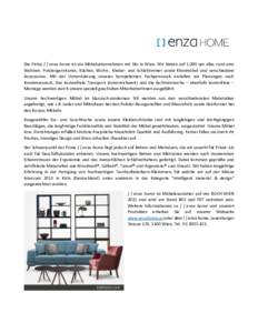 Die Firma [ ] enza home ist ein Möbelunternehmen mit Sitz in Wien. Wir bieten aufqm alles rund ums Wohnen: Polstergarnituren, Küchen, Wohn-, Kinder- und Schlafzimmer sowie Kleinmöbel und verschiedene Accessoire