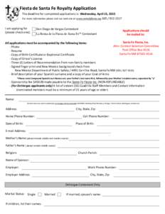 Fiesta de Santa Fe Royalty Application The deadline for completed applications is: Wednesday, April 15, 2015 For more information please visit our web site at: www.santafefiesta.orgI am applying for (plea