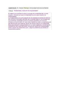 DISERTANTE: Dr. Orlando Villamayor (Universidad Autónoma de Madrid) TITULO: “Multiplicidad y resolución de singularidades” El objetivo es el de discutir sobre el concepto de multiplicidad de un punto singular, indi