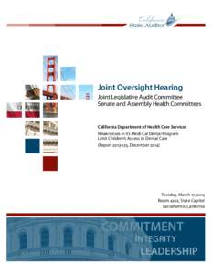 Joint Oversight Hearing Joint Legislative Audit Committee Senate and Assembly Health Committees California Department of Health Care Services Weaknesses in Its Medi‑Cal Dental Program