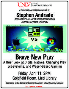 A Gaming Research Colloquium talk by  Stephen Andrade Associate Professor of Computer Graphics Johnson & Wales University