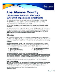Los Alamos County Los Alamos National Laboratory[removed]Impacts and Investments Los Alamos County is home to 3,840 LANL employees and contractors. As of July 2013, $584,246,522 in annual base salaries was being paid t