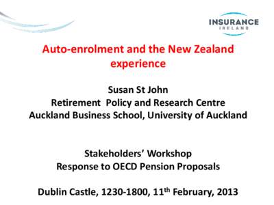 Auto-enrolment and the New Zealand experience Susan St John Retirement Policy and Research Centre Auckland Business School, University of Auckland