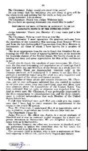 The CHAIRMAN. Judge, would you stand to be sworn? Do you swear that the testimony you are about to give will be the whole truth and nothing but the truth, so help you God? Judge KENNEDY. I do so swear. The CHAIRMAN. Than