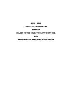 2010 – 2013 COLLECTIVE AGREEMENT BETWEEN NELSON HOUSE EDUCATION AUTHORITY INC. AND NELSON HOUSE TEACHERS’ ASSOCIATION