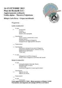 14-15 OTTOBRE 2013 Pian dei Resinelli (LC) Aggiornamento ordinario Guida alpina – Maestro d’alpinismo Rifugio Carlo Porta – Grigna meridionale Programma