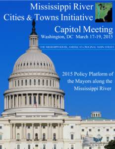 Mississippi River Cities & Towns Initiative Capitol Meeting Washington, DC March 17-19, 2015  The Mississippi river, America’s original main street