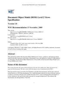 Document Object Model (DOM) Level 2 Views Specification  Document Object Model (DOM) Level 2 Views Specification Version 1.0 W3C Recommendation 13 November, 2000