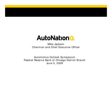 Mike Jackson Chairman and Chief Executive Officer Automotive Outlook Symposium Federal Reserve Bank of Chicago-Detroit Branch June 5, 2009