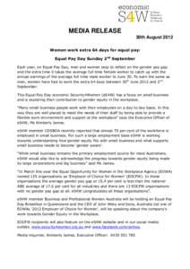 MEDIA RELEASE 30th August 2012 Women work extra 64 days for equal pay: Equal Pay Day Sunday 2nd September Each year, on Equal Pay Day, men and women stop to reflect on the gender pay gap and the extra time it takes the a