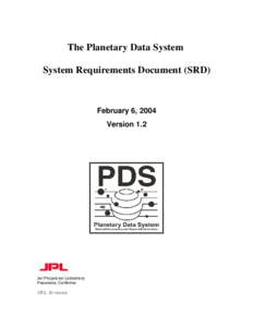 The Planetary Data System System Requirements Document (SRD) February 6, 2004 Version 1.2