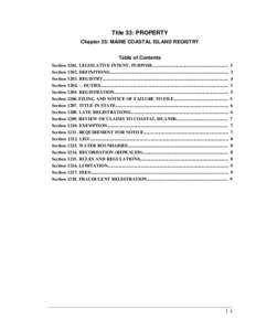 Title 33: PROPERTY Chapter 25: MAINE COASTAL ISLAND REGISTRY Table of Contents Section[removed]LEGISLATIVE INTENT, PURPOSE................................................................... Section[removed]DEFINITIONS.......