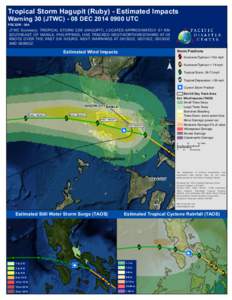 Tropical Storm Hagupit (Ruby) - Estimated Impacts Warning 30 (JTWC[removed]DEC[removed]UTC PDC22W - 30A JTWC Summary: TROPICAL STORM 22W (HAGUPIT), LOCATED APPROXIMATELY 81 NM SOUTHEAST OF MANILA, PHILIPPINES, HAS TRACKE