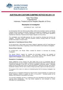 AUSTRALIAN CUSTOMS DUMPING NOTICE NO[removed]Clear Float Glass Exported from Indonesia, Thailand and the People’s Republic of China Resumption of investigation CUSTOMS ACT 1901 – PART XVB