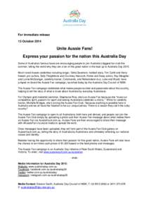 For immediate release 13 October 2014 Unite Aussie Fans! Express your passion for the nation this Australia Day Some of Australia’s famous faces are encouraging people to join Australia’s biggest fan club this