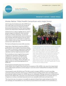 D EC EM B E R[removed]JA NU AR Y[removed]PRESIDENT’S REPORT / KAREN PERDUE Alaska Native Tribal Health Consortium wins major honor AHA President Rich Umbdenstock called ANTHC Board