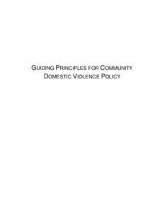 GUIDING PRINCIPLES FOR COMMUNITY DOMESTIC VIOLENCE POLICY THIS PAGE INTENTIONALLY LEFT BLANK.  TABLE OF CONTENTS
